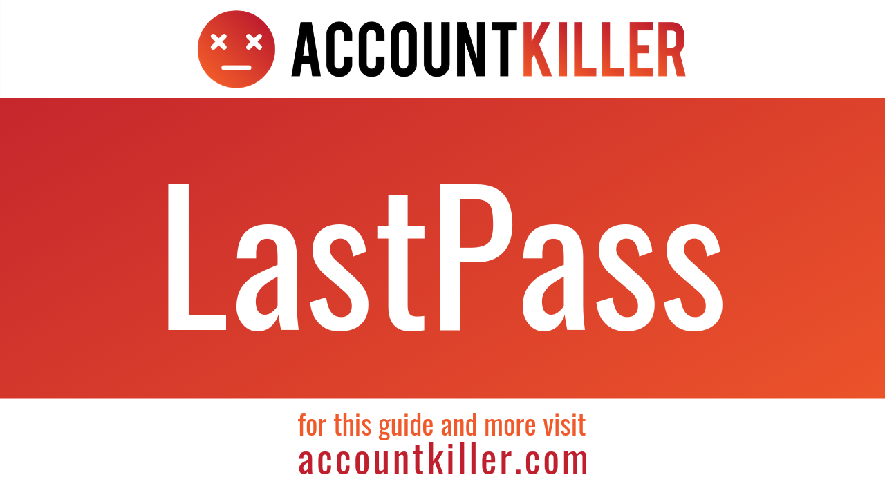 How to delete your LastPass account - ACCOUNTKILLER.COM