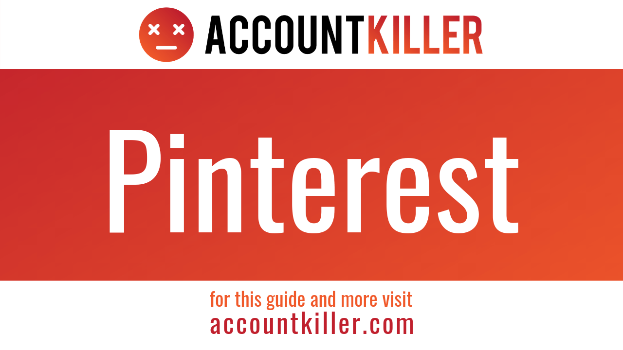How to delete your Pinterest account - ACCOUNTKILLER.COM