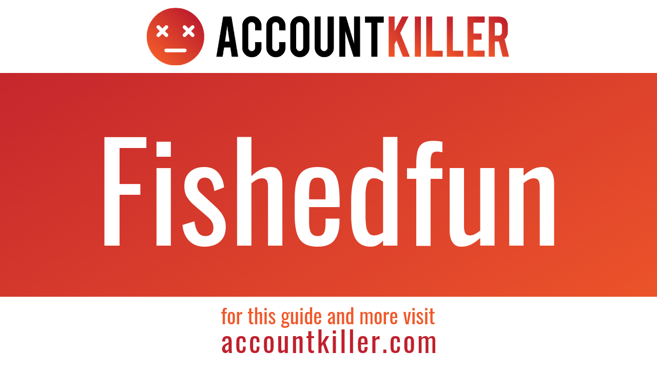How to cancel your Fishedfun account - ACCOUNTKILLER.COM. "@context&qu...