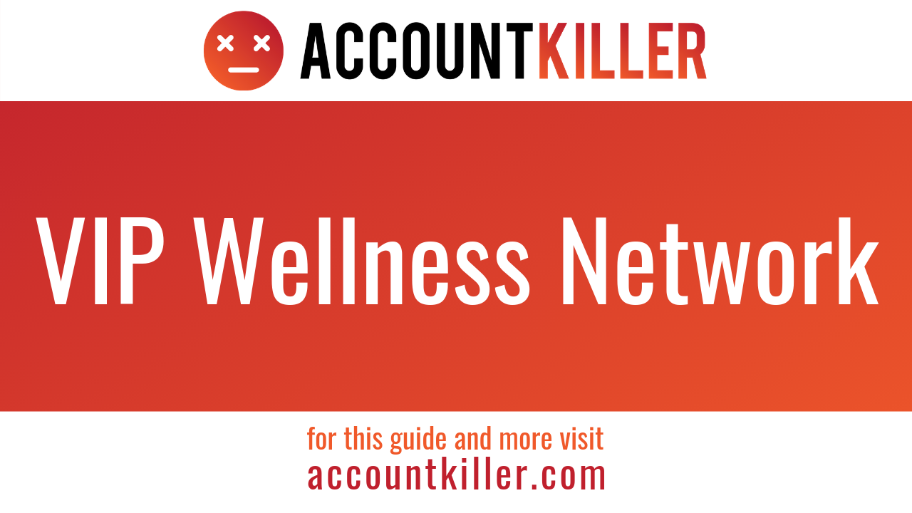 How to cancel your VIP Wellness Network account