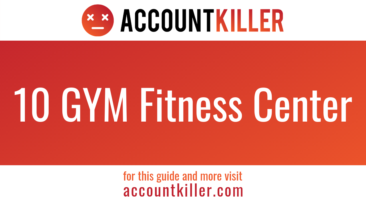 How to cancel your 10 GYM Fitness Center account