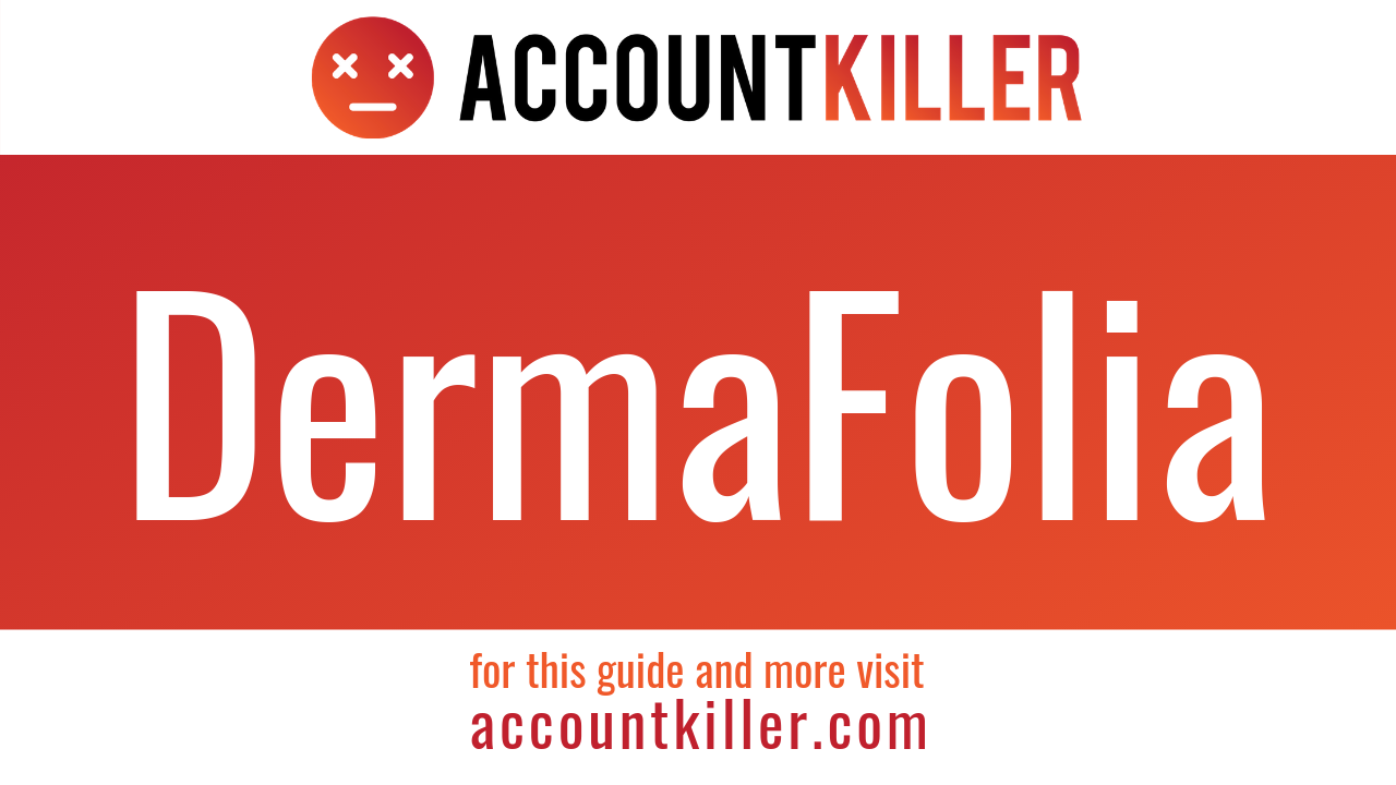 How to cancel your DermaFolia account