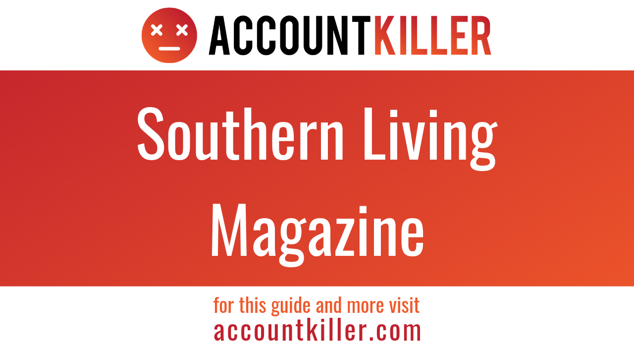 How to cancel your Southern Living Magazine account