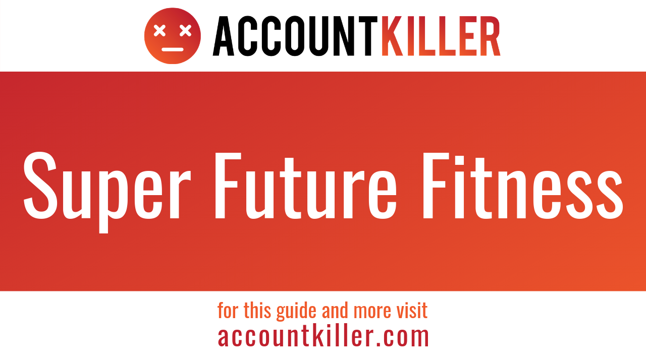 How to cancel your Super Future Fitness account