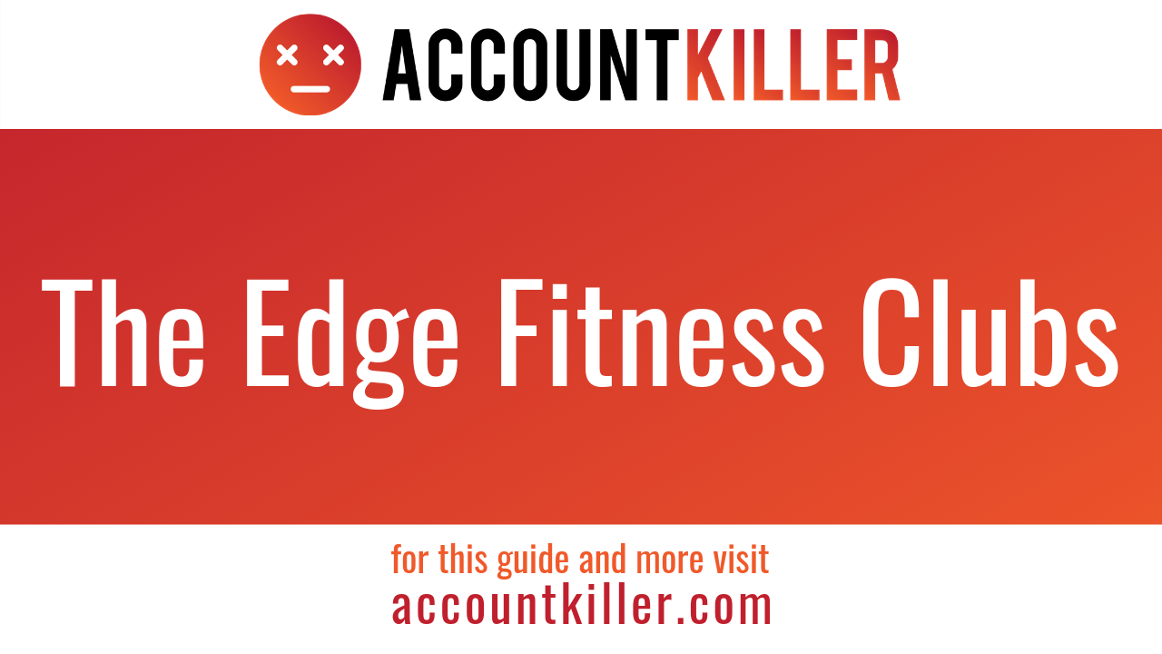 How to cancel your The Edge Fitness Clubs account