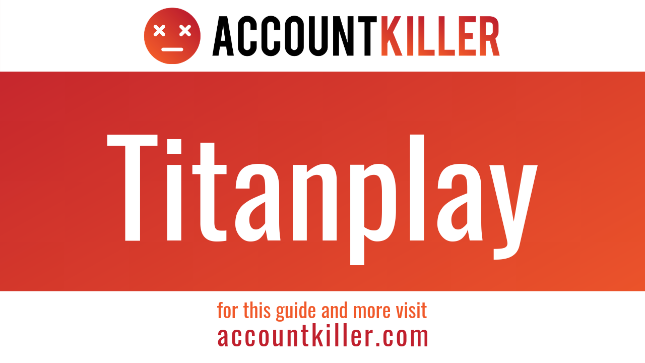 How to cancel your Titanplay account