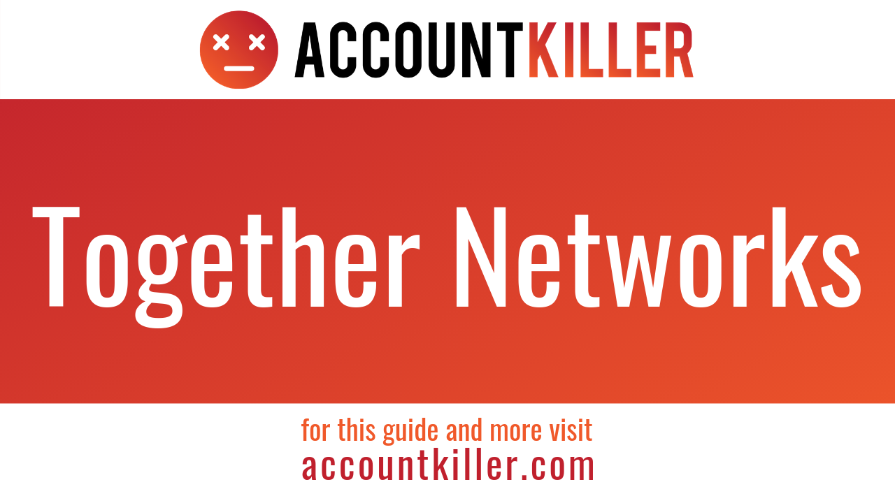 How to cancel your Together Network accounts