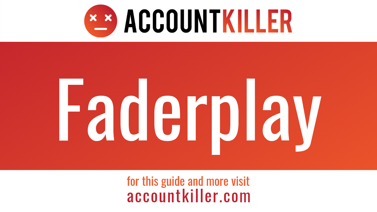 How to cancel your Faderplay account