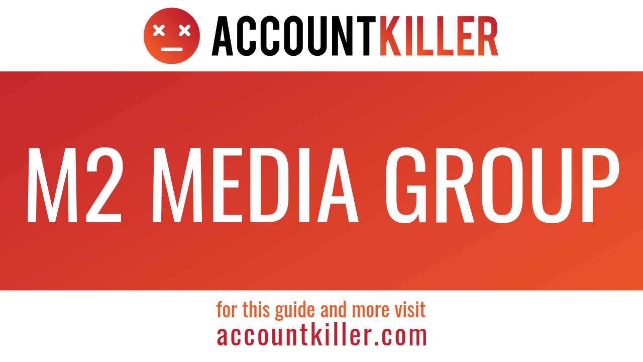 How to cancel your M2 MEDIA GROUP account